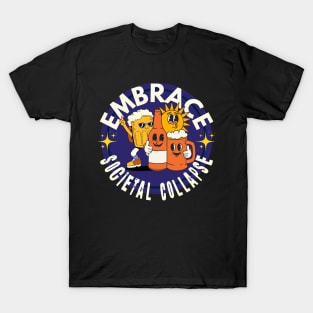 Embrace Societal Collapse T-Shirt